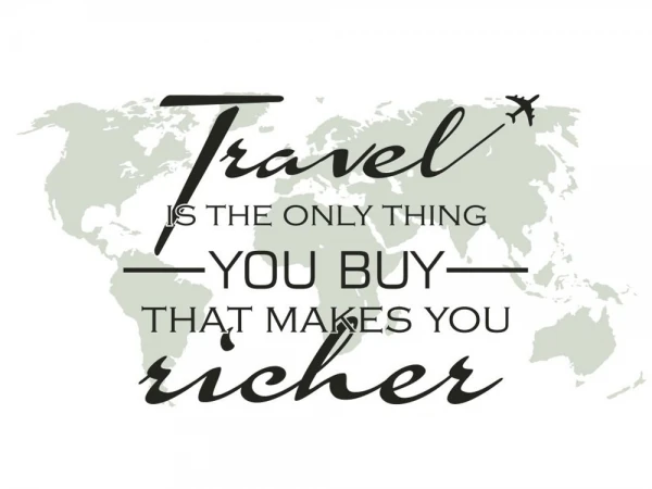 Wandsticker Travel is the only thing you buy that makes you richer